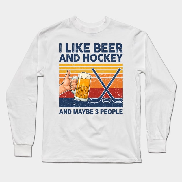 I Like Beer And Hockey And Maybe 3 People Long Sleeve T-Shirt by paveldmit